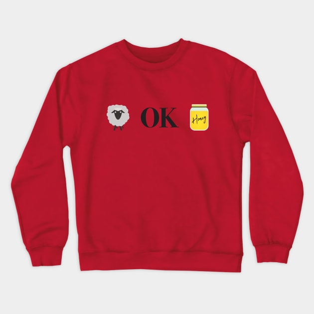 U OK Hun - Ewe OK Honey (Light) Crewneck Sweatshirt by DPattonPD